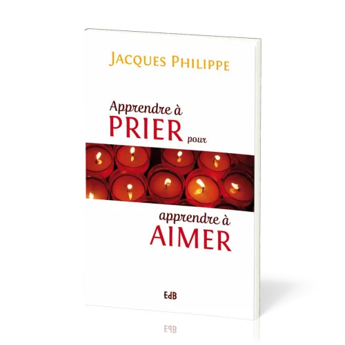 APPRENDRE A PRIER POUR APPRENDRE A AIMER