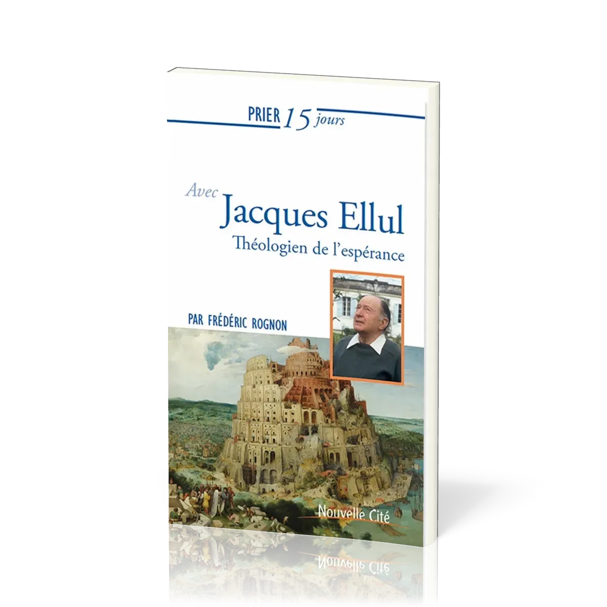 PRIER 15 JOURS AVEC JACQUES ELLUL