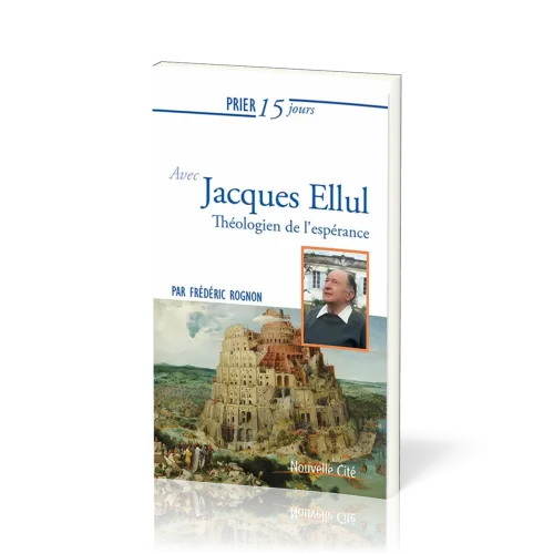 PRIER 15 JOURS AVEC JACQUES ELLUL
