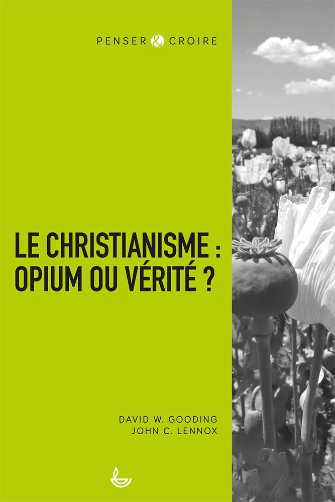 CHRISTIANISME : OPIUM OU VERITE (LE) ?