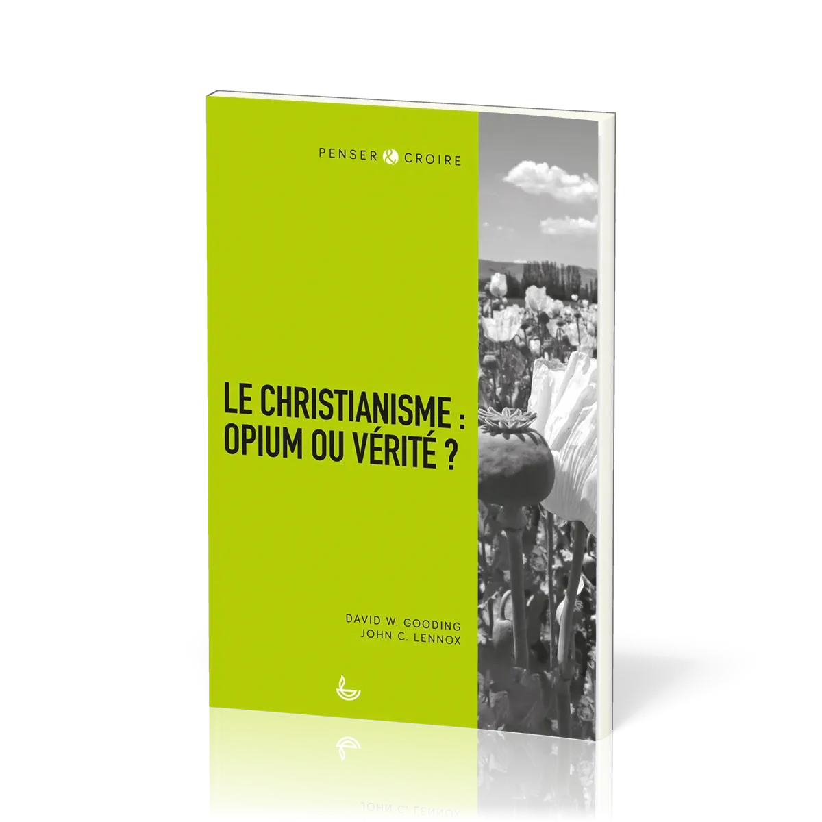 CHRISTIANISME : OPIUM OU VERITE (LE) ?