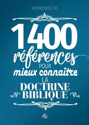 1400 REFERENCES POUR MIEUX CONNAITRE LA DOCTRINE BIBLIQUE