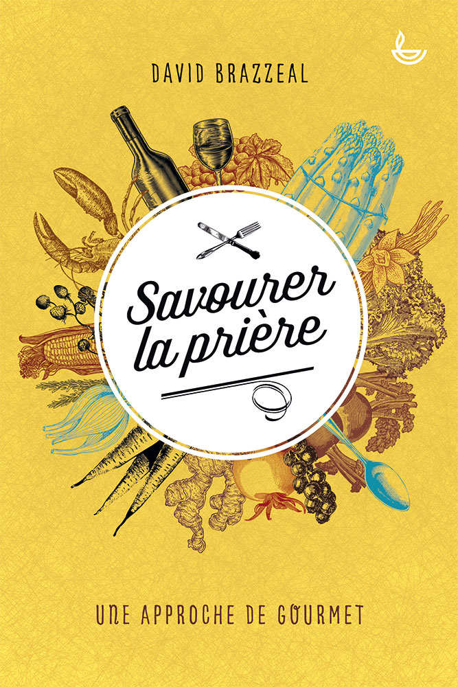 SAVOURER LA PRIERE - UNE APPROCHE DE GOURMET