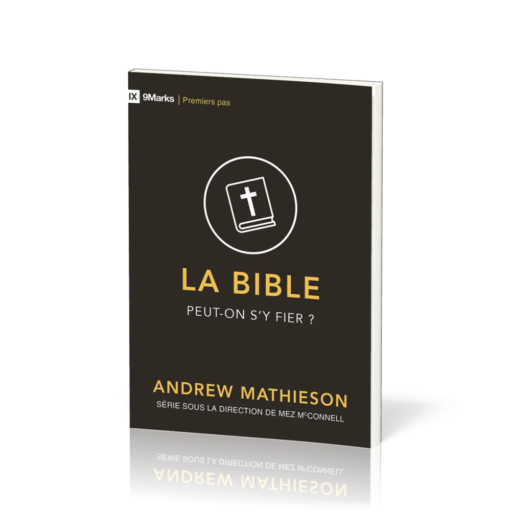 BIBLE (LA) - PEUT-ON S'Y FIER ?