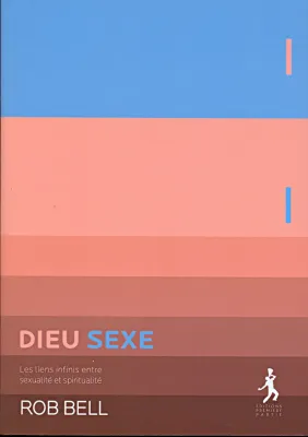 DIEU SEXE LES LIENS INFINIS ENTRE SEXUALITE ET SPIRITUALITE