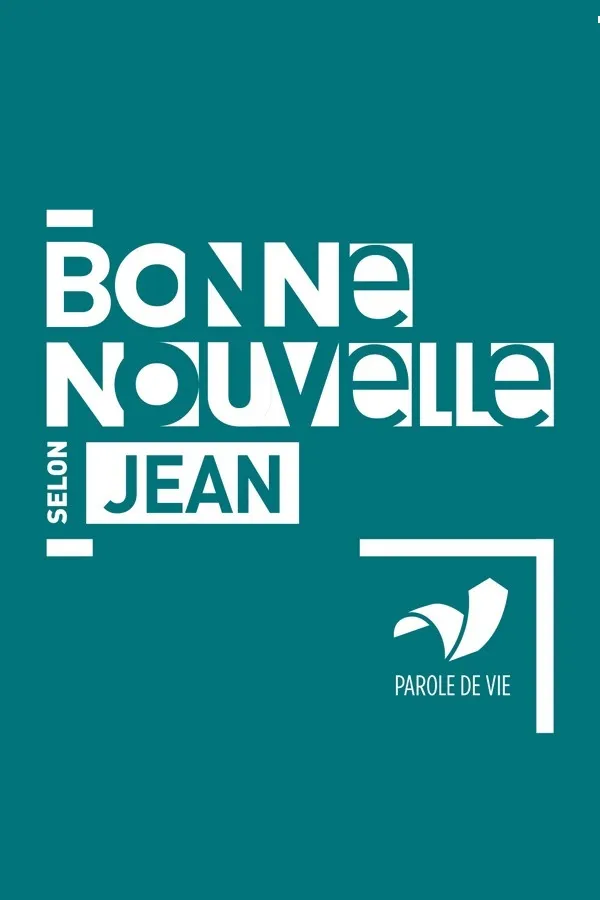 EVANGILE JEAN PAROLE DE VIE - BONNE NOUVELLE SELON JEAN