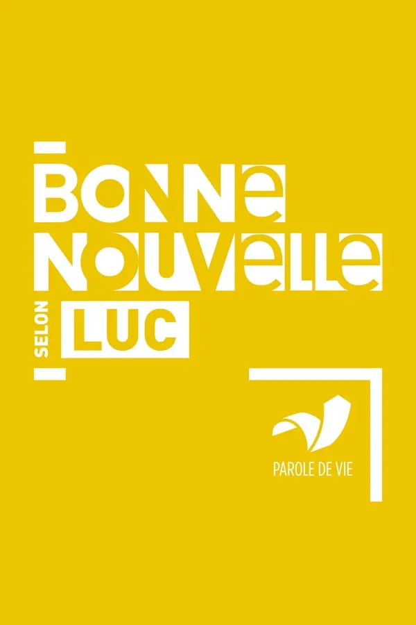 EVANGILE LUC PAROLE DE VIE - BONNE NOUVELLE SELON LUC