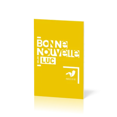 EVANGILE LUC PAROLE DE VIE - BONNE NOUVELLE SELON LUC