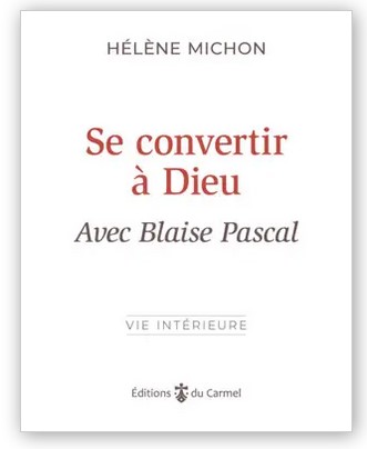 SE CONVERTIR A DIEU AVEC BLAISE PASCAL