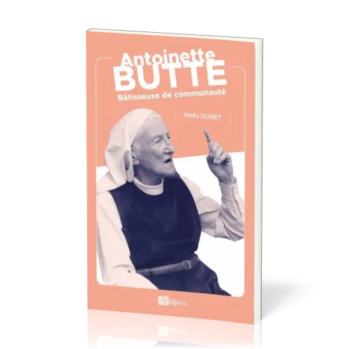 ANTOINETTE BUTTE - BATISSEUSE DE COMMUNAUTE