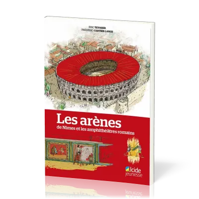 ARENES DE NIMES (LES) ET LES AMPHITHEATRES ROMAINS