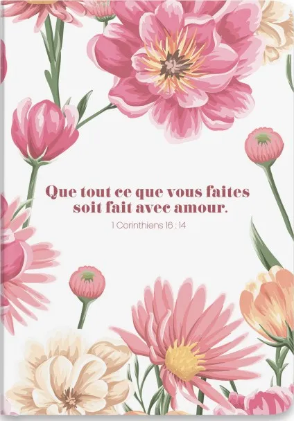 CARNET DE NOTES "QUE TOUT CE QUE VOUS FAITES SOIT FAIT AVEC AMOUR" - 1 CO 16 : 14