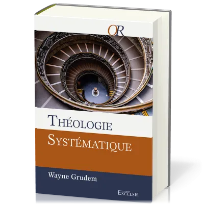 THEOLOGIE SYSTEMATIQUE - NOUVELLE EDITION REVISEE ET AUGMENTEE