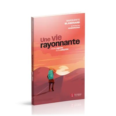 UNE VIE RAYONNANTE - J'ETAIS REJETEE, IL M'A ADOPTEE