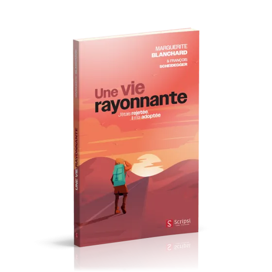 UNE VIE RAYONNANTE - J'ETAIS REJETEE, IL M'A ADOPTEE
