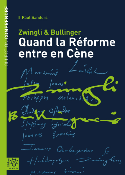 ZWINGLI & BULLINGER - QUAND LA REFORME ENTRE EN CENE