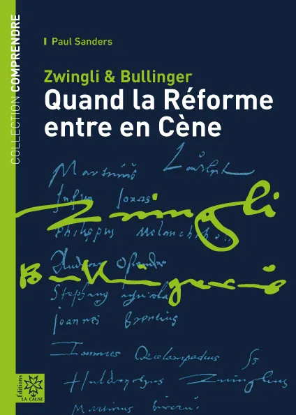 ZWINGLI & BULLINGER - QUAND LA REFORME ENTRE EN CENE