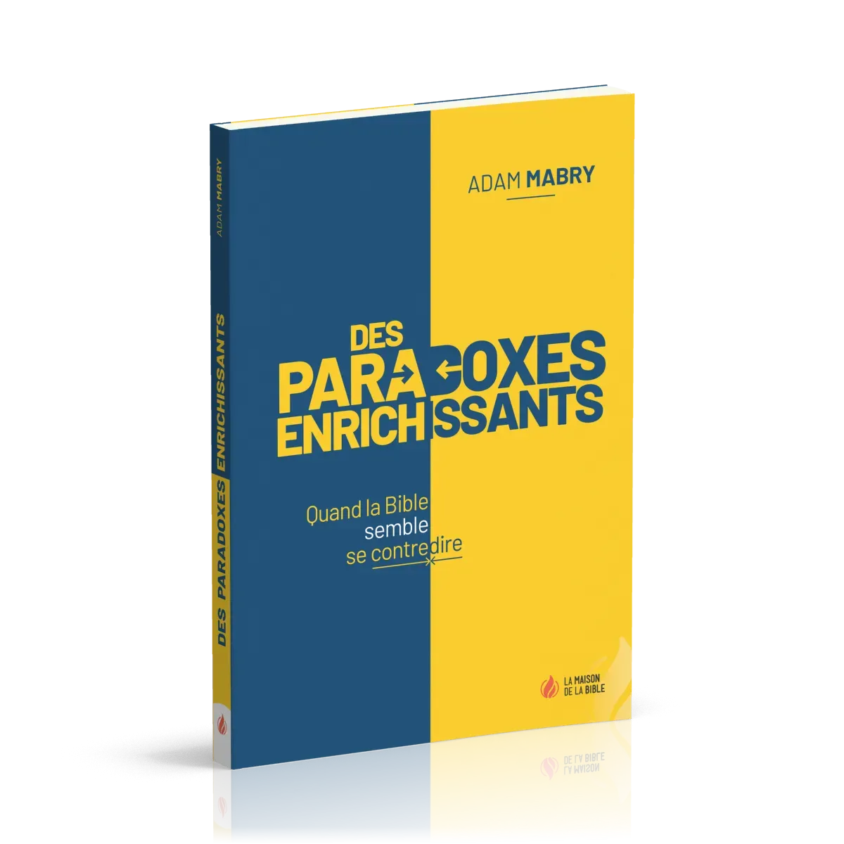 DES PARADOXES ENRICHISSANTS - QUAND LA BIBLE SEMBLE SE CONTREDIRE