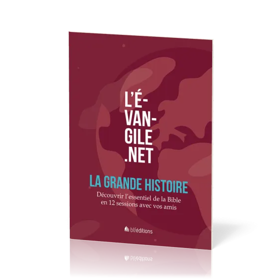 EVANGILE.NET (L') - LA GRANDE HISTOIRE - DECOUVRIR L'ESSENTIEL DE LA BIBLE EN 12 SESSIONS AVEC VOS A