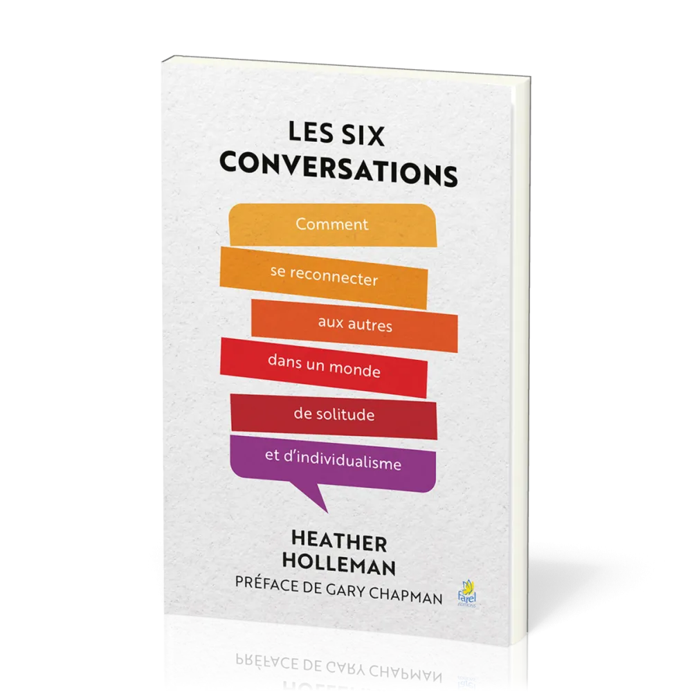 SIX CONVERSATIONS (LES) - COMMENT SE RECONNECTER AUX AUTRES DANS UN MONDE DE SOLITUDE ET D'INDIVDUAL