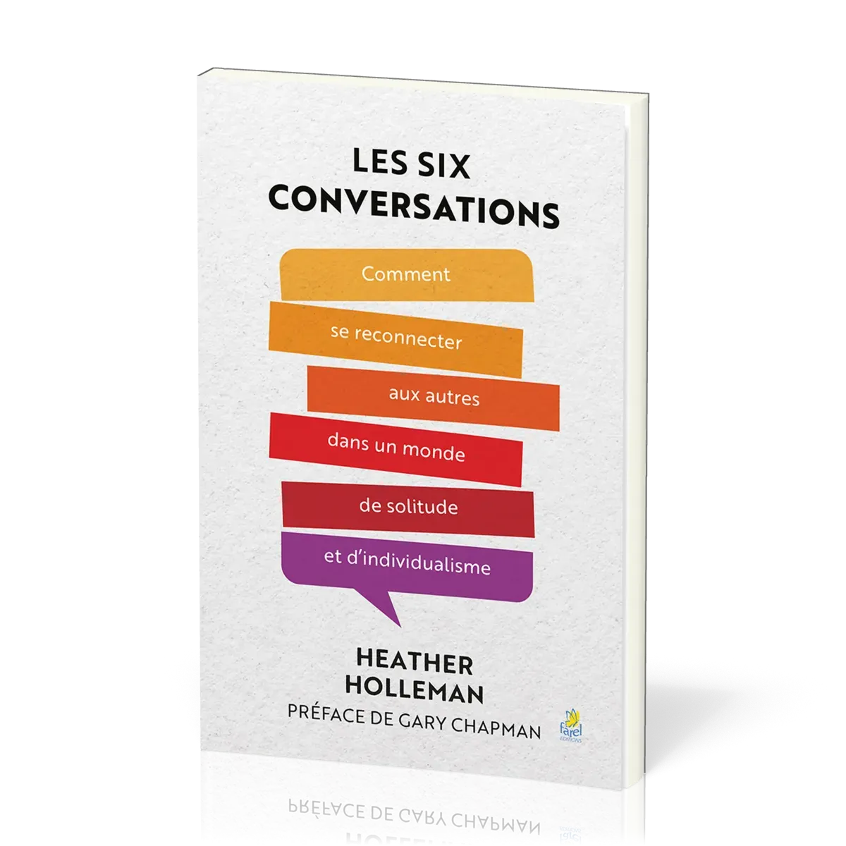 SIX CONVERSATIONS (LES) - COMMENT SE RECONNECTER AUX AUTRES DANS UN MONDE DE SOLITUDE ET D'INDIVDUAL