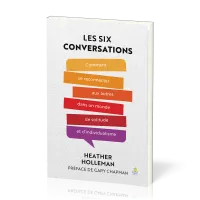 SIX CONVERSATIONS (LES) - COMMENT SE RECONNECTER AUX AUTRES DANS UN MONDE DE SOLITUDE ET D'INDIVDUAL