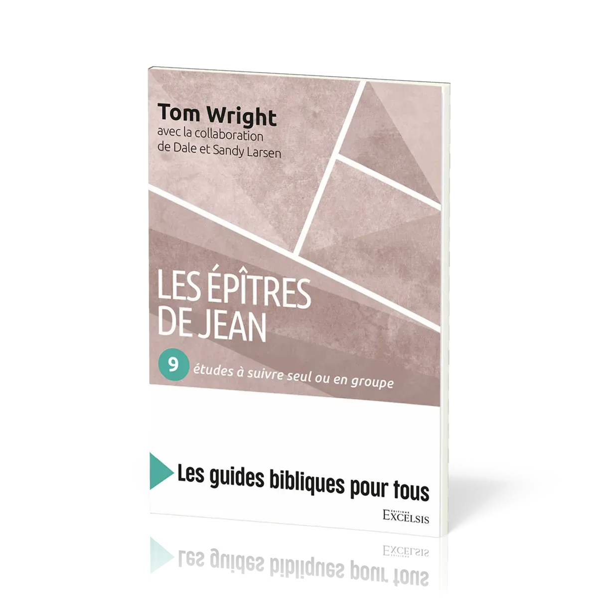 EPITRES DE JEAN (LES) - 9 ETUDES A SUIVRE SEUL OU EN GROUPE