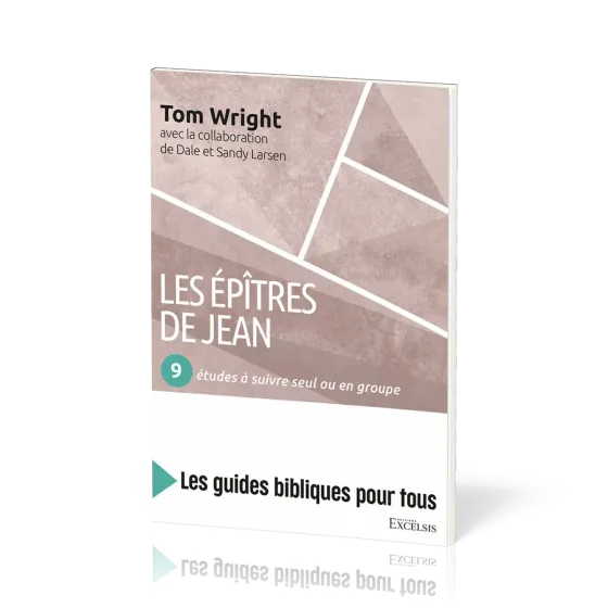 EPITRES DE JEAN (LES) - 9 ETUDES A SUIVRE SEUL OU EN GROUPE