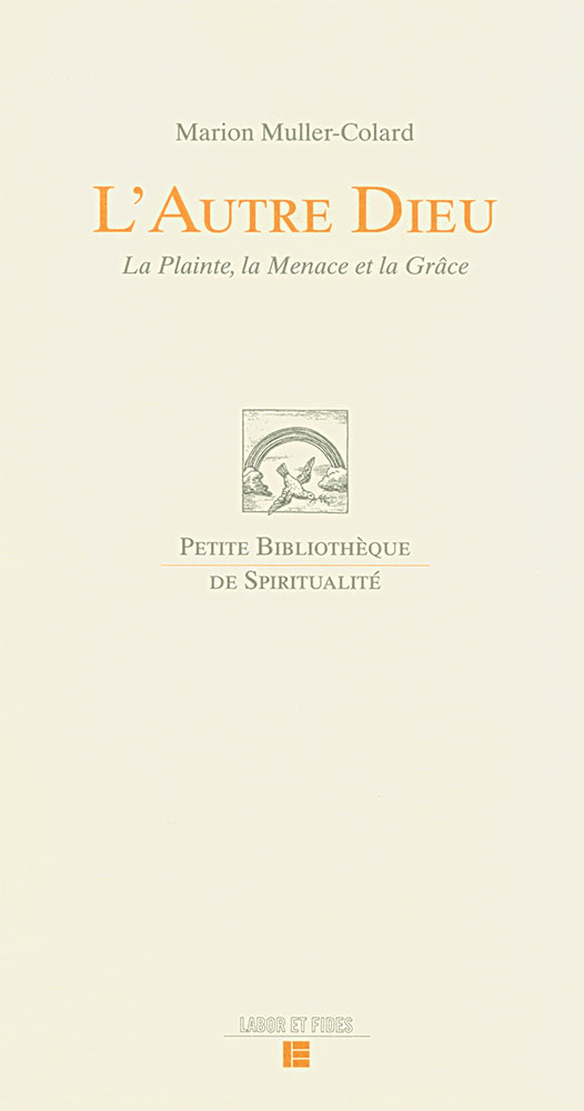 AUTRE DIEU (L') - LA PLAINTE LA MENACE ET LA GRACE