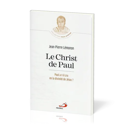 CHRIST DE PAUL (LE) - PAUL A-T-IL CRU EN LA DIVINITE D JESUS ?