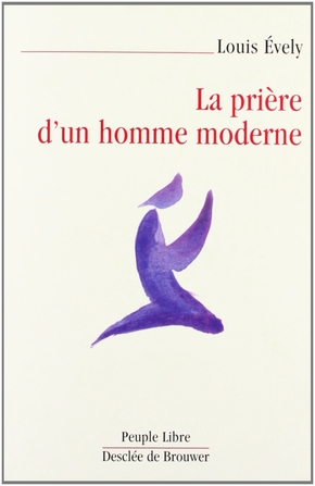 PRIERE D'UN HOMME MODERNE (LA)