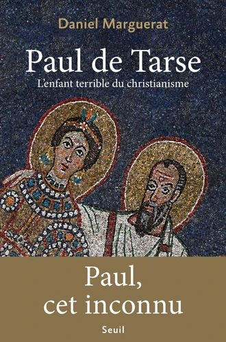PAUL DE TARSE - L'ENFANT TERRIBLE DU CHRISTIANISME