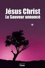 JESUS CHRIST, LE SAUVEUR ANNONCE