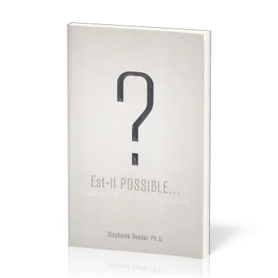 EST-IL POSSIBLE ? - LORSQUE LA SCIENCE ET LA FOI SE RENCONTRENT