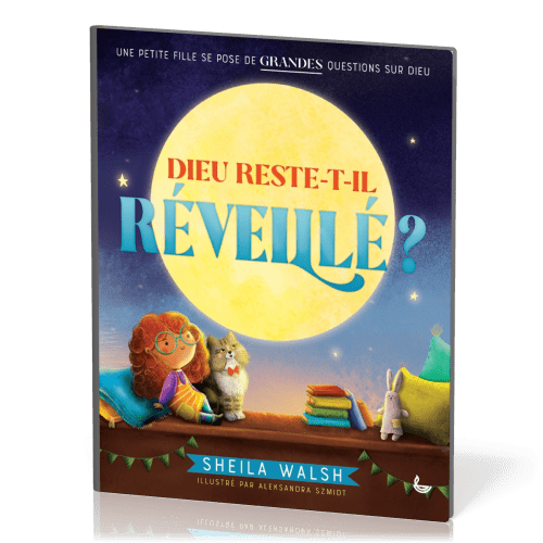 DIEU RESTE-T-IL REVEILLE ? - UNE PETITE FILLE SE POSE BEAUCOUP DE QUESTIONS
