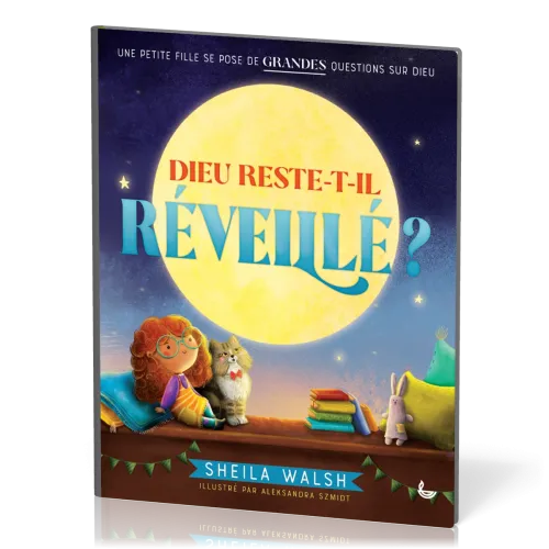 DIEU RESTE-T-IL REVEILLE ? - UNE PETITE FILLE SE POSE BEAUCOUP DE QUESTIONS