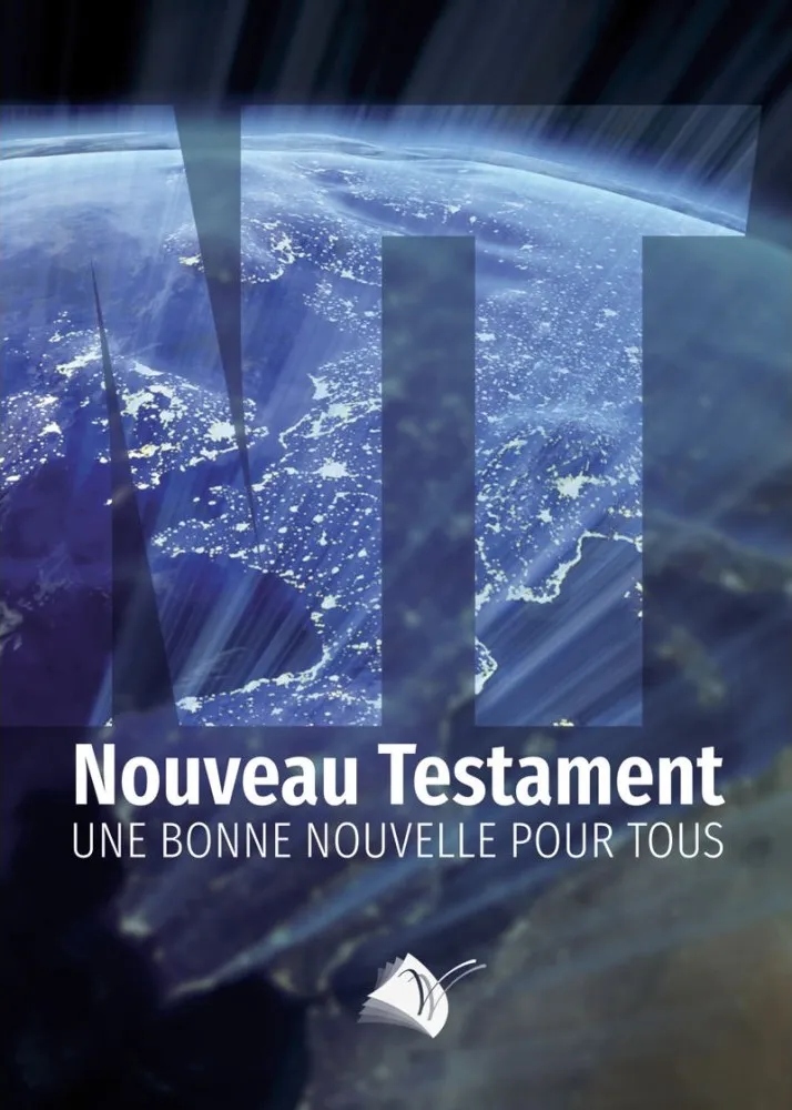 NOUVEAU TESTAMENT SEGOND 1910 - JESUS-CHRIST UNE BONNE NOUVELLE POUR TOUS