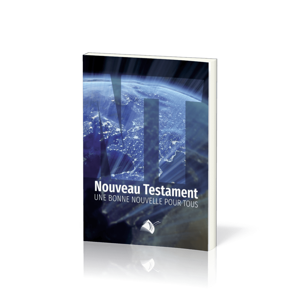 NOUVEAU TESTAMENT SEGOND 1910 - JESUS-CHRIST UNE BONNE NOUVELLE POUR TOUS