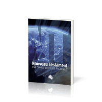 NOUVEAU TESTAMENT SEGOND 1910 - JESUS-CHRIST UNE BONNE NOUVELLE POUR TOUS