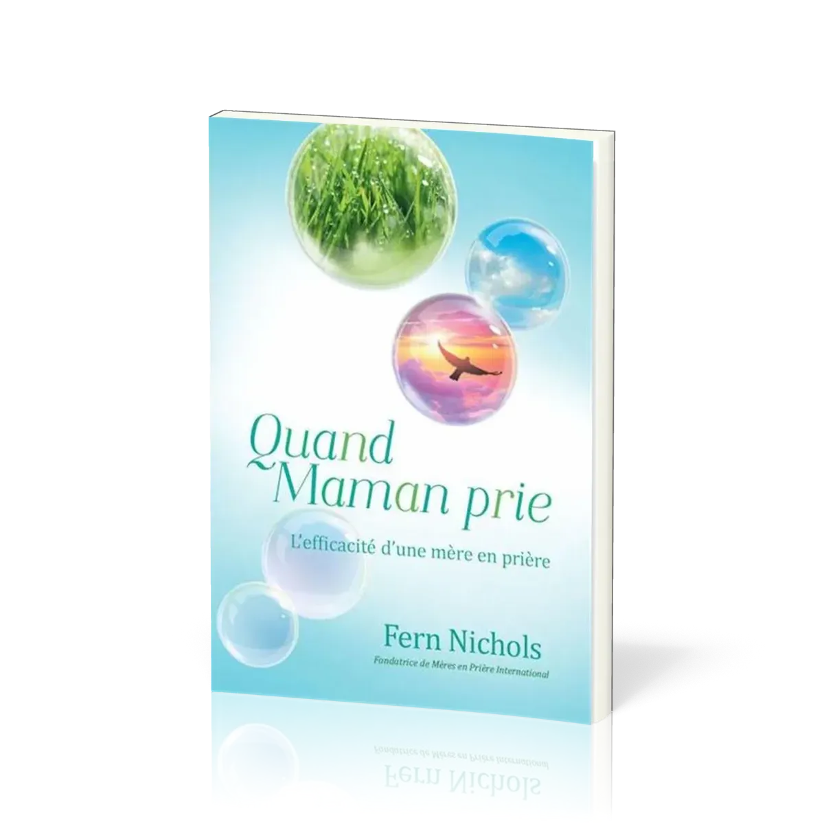 QUAND MAMAN PRIE - L'EFFICACITE D'UNE MERE EN PRIERE