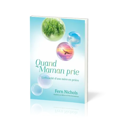 QUAND MAMAN PRIE - L'EFFICACITE D'UNE MERE EN PRIERE