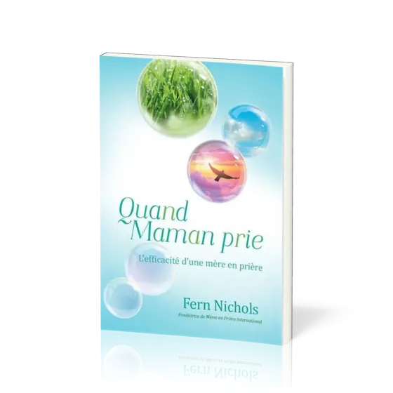 QUAND MAMAN PRIE - L'EFFICACITE D'UNE MERE EN PRIERE