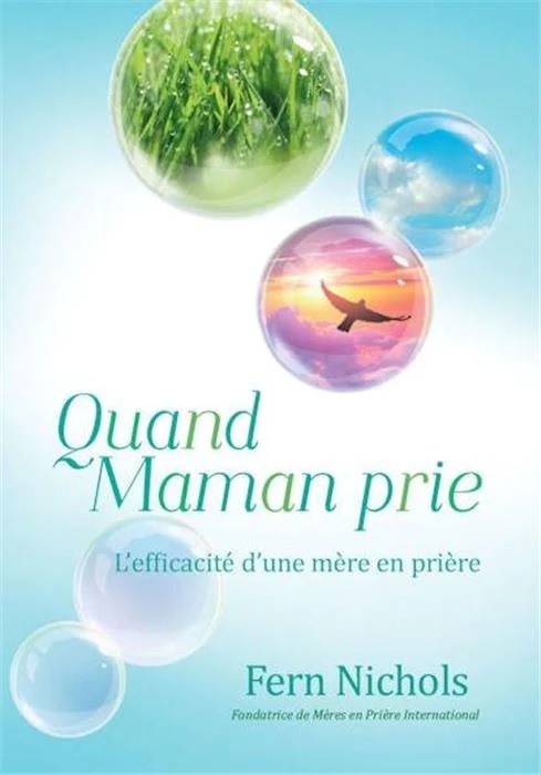 QUAND MAMAN PRIE - L'EFFICACITE D'UNE MERE EN PRIERE