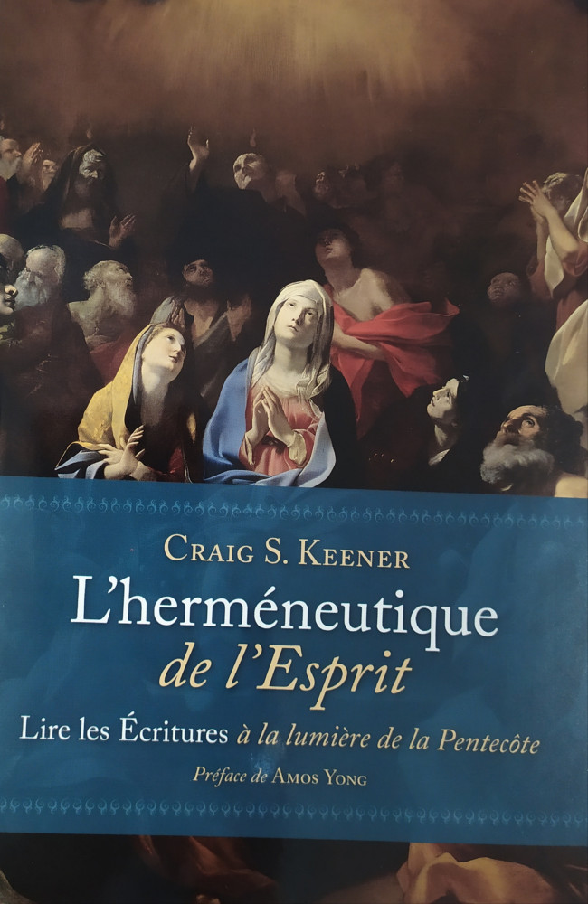 HERMENEUTIQUE DE L'ESPRIT - LIRE LES ECRITURES A LA LUMIERE DE LA PENTECOTE