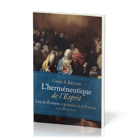 HERMENEUTIQUE DE L'ESPRIT - LIRE LES ECRITURES A LA LUMIERE DE LA PENTECOTE