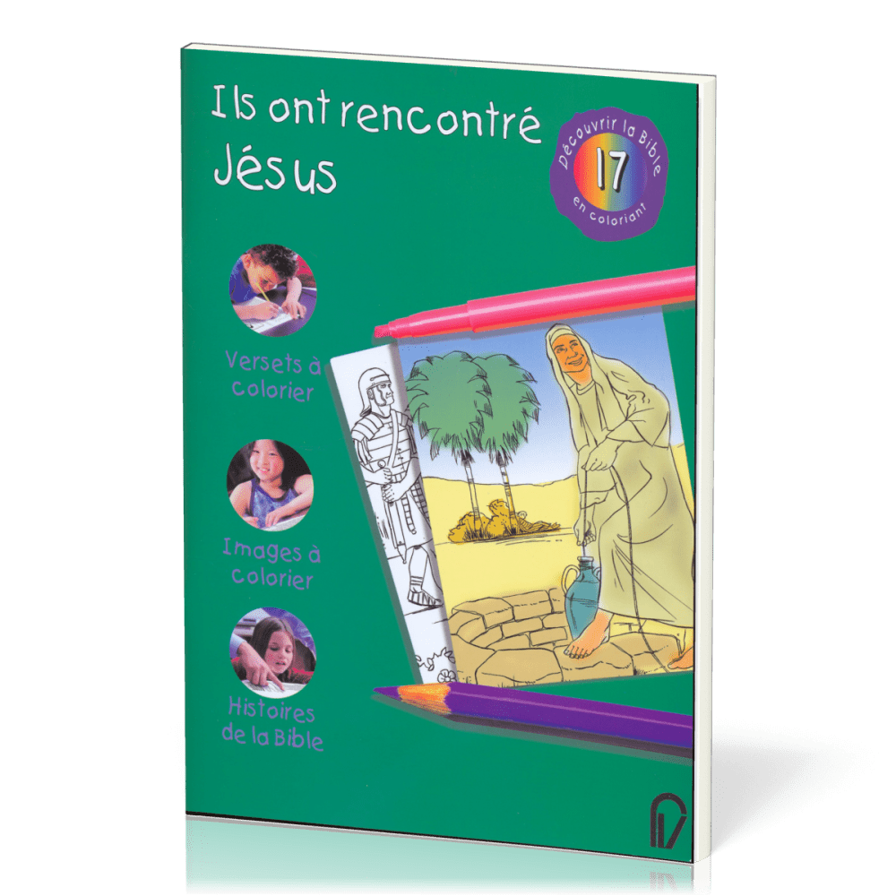 DECOUVRIR LA BIBLE EN COLORIANT VOL. 17 - ILS ONT RENCONTRE JESUS