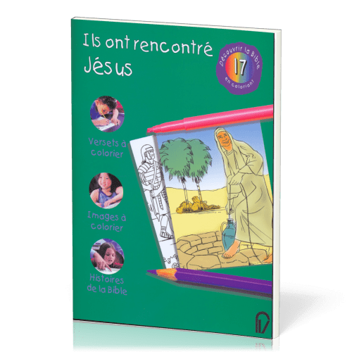 DECOUVRIR LA BIBLE EN COLORIANT VOL. 17 - ILS ONT RENCONTRE JESUS