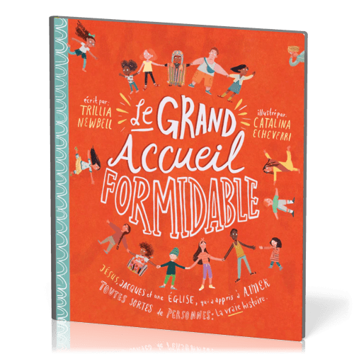 GRAND ACCUEIL FORMIDABLE (LE) - JESUS, JACQUES ET UNE EGLISE QUI A APPRIS A AIMER TOUTES SORTES DE P