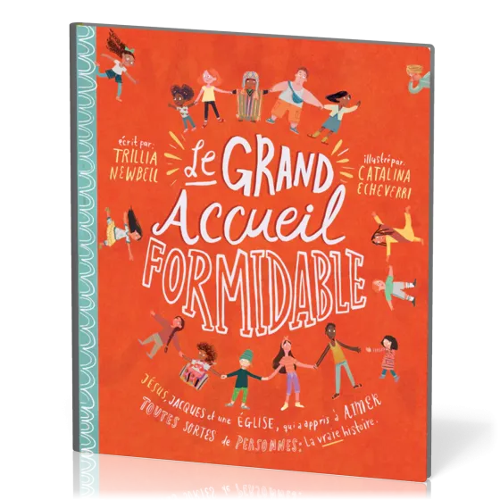 GRAND ACCUEIL FORMIDABLE (LE) - JESUS, JACQUES ET UNE EGLISE QUI A APPRIS A AIMER TOUTES SORTES DE P
