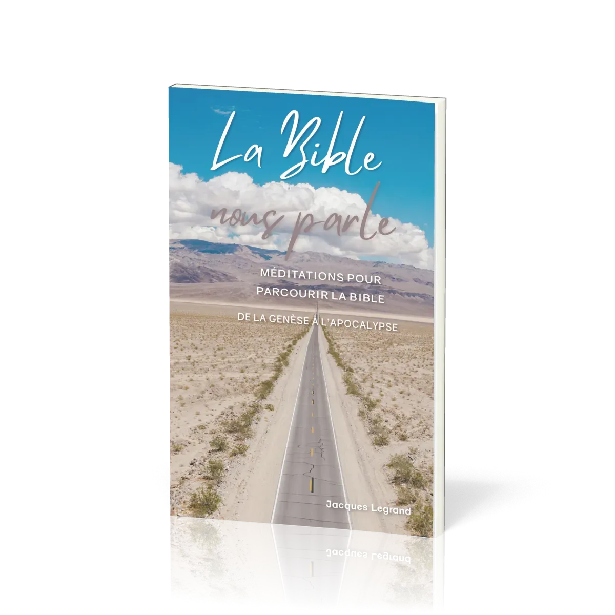 BIBLE NOUS PARLE (LA) - 57 MEDITATIONS POUR PARCOURIR LA BIBLE DE LA GENESE A L'APOCALYPSE